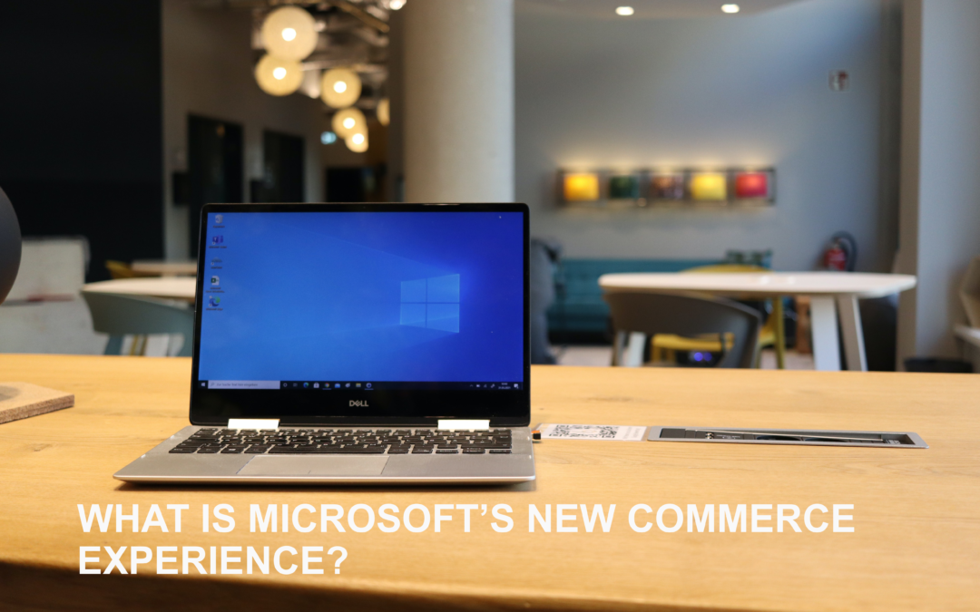 What is Microsoft’s New Commerce Experience?