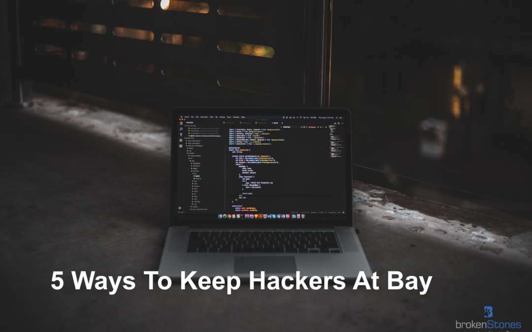 5 Ways To Keep Hackers At Bay