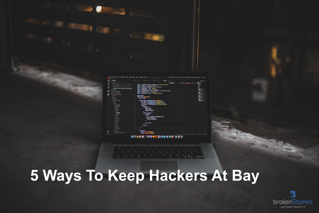 5 Ways To Keep Hackers At Bay