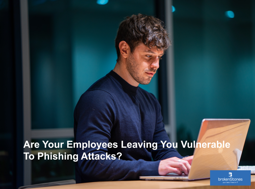 Are Your Employees Leaving You Vulnerable To Phishing Attacks?